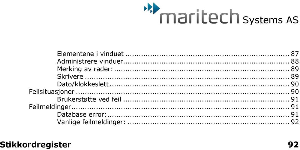 .. 90 Feilsituasjoner... 90 Brukerstøtte ved feil.