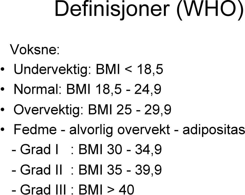 Fedme - alvorlig overvekt - adipositas - Grad I :