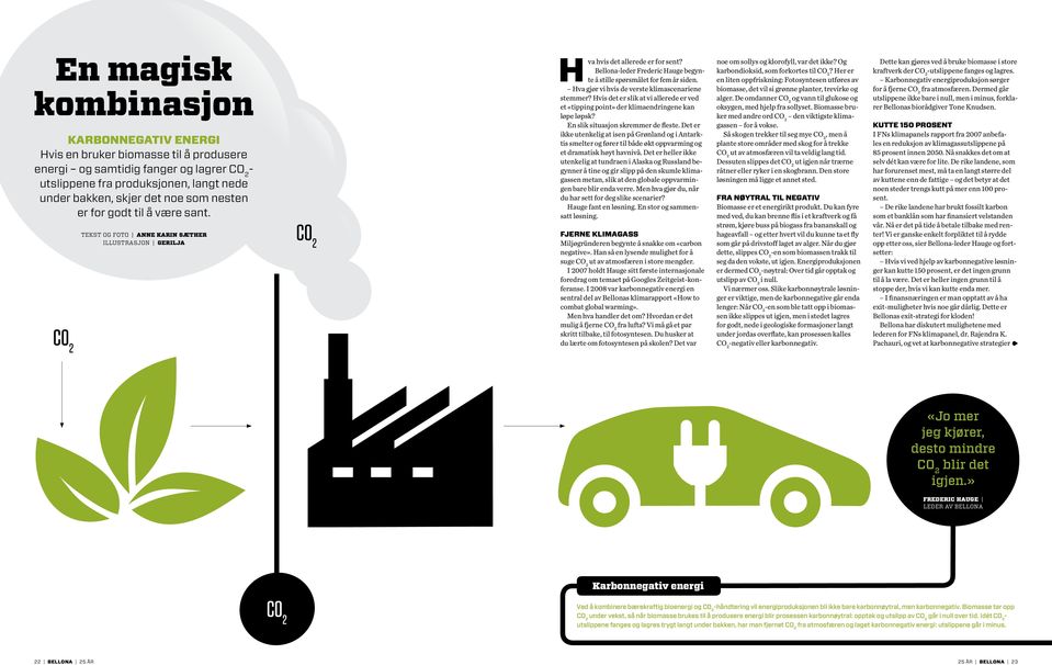 Hva gjør vi hvis de verste klimascenariene stemmer? Hvis det er slik at vi allerede er ved et «tipping point» der klimaendringene kan løpe løpsk? En slik situasjon skremmer de fleste.