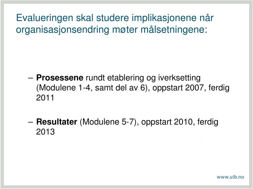 etablering og iverksetting (Modulene 1-4, samt del av 6),