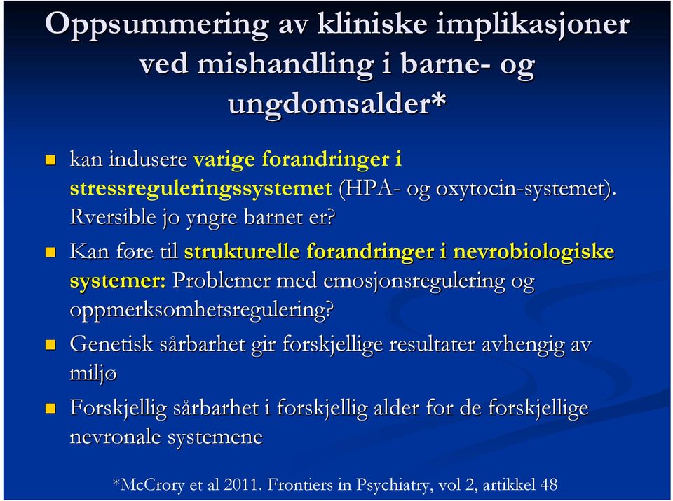 Kan føre f til strukturelle forandringer i nevrobiologiske systemer: Problemer med emosjonsregulering og oppmerksomhetsregulering?