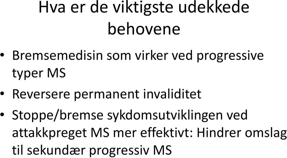 invaliditet Stoppe/bremse sykdomsutviklingen ved