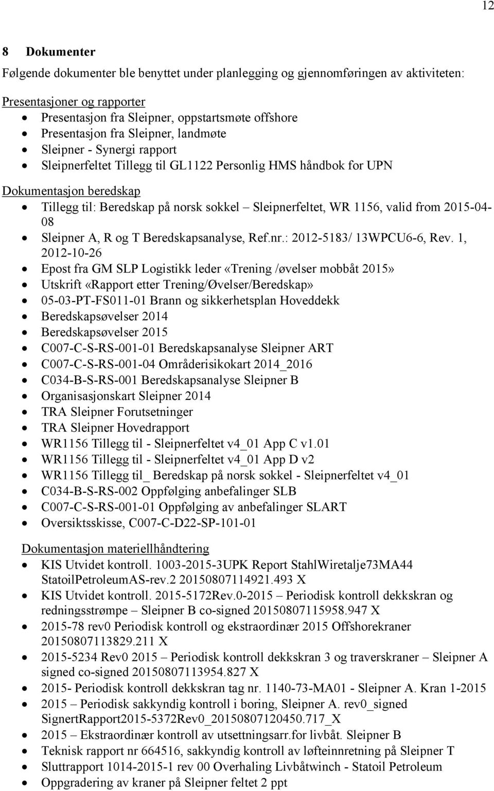 valid from 2015-04- 08 Sleipner A, R og T Beredskapsanalyse, Ref.nr.: 2012-5183/ 13WPCU6-6, Rev.