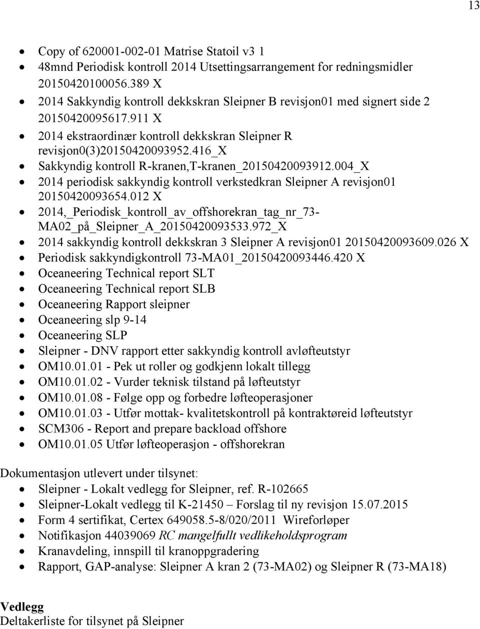 416_x Sakkyndig kontroll R-kranen,T-kranen_20150420093912.004_X 2014 periodisk sakkyndig kontroll verkstedkran Sleipner A revisjon01 20150420093654.