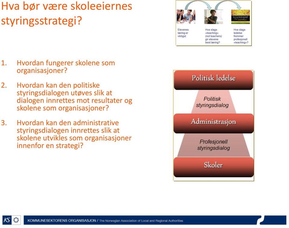 Hvordan kan den politiske styringsdialogen utøves slik at dialogen innrettes mot