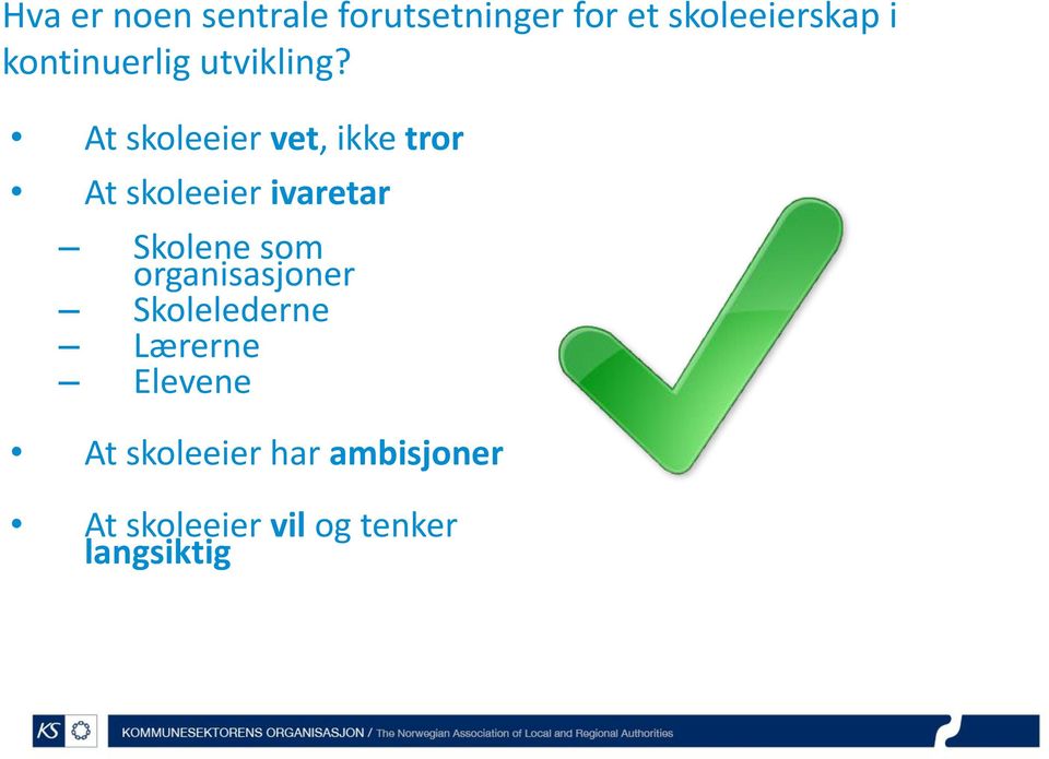 At skoleeier vet, ikke tror At skoleeier ivaretar Skolene som