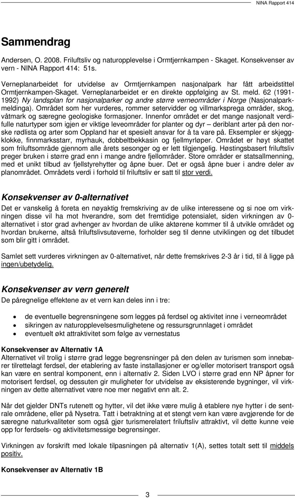 62 (1991-1992) Ny landsplan for nasjonalparker og andre større verneområder i Norge (Nasjonalparkmeldinga).