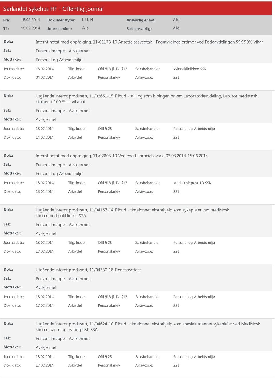 vikariat Personalmappe - Dok. dato: 14.02.2014 Arkivdel: Personalarkiv Arkivkode: 221 Internt notat med oppfølging, 11/02803-19 Vedlegg til arbeidsavtale 03.03.2014-15.06.