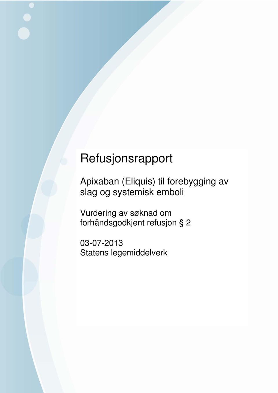 Vennligst oppgi vår referanse. Statens legemiddelverk Telefon 22 89 77 00 www.legemiddelverket.no Kto.