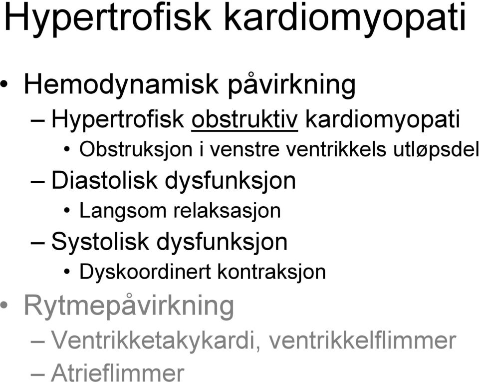 Diastolisk dysfunksjon Langsom relaksasjon Systolisk dysfunksjon