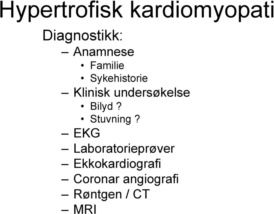 undersøkelse Bilyd? Stuvning?