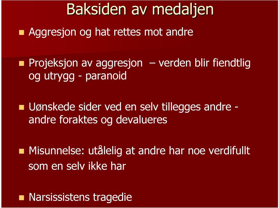 en selv tillegges andre - andre foraktes og devalueres Misunnelse: