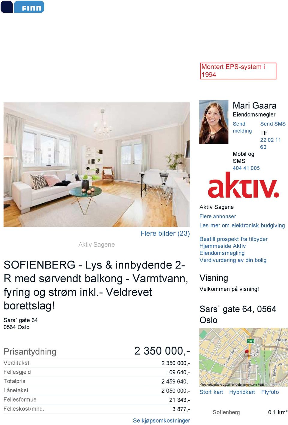 Sars` gate 64 0564 Oslo Aktiv Sagene Flere annonser Les mer om elektronisk budgiving Bestill prospekt fra tilbyder Hjemmeside Aktiv Eiendomsmegling Verdivurdering av din bolig