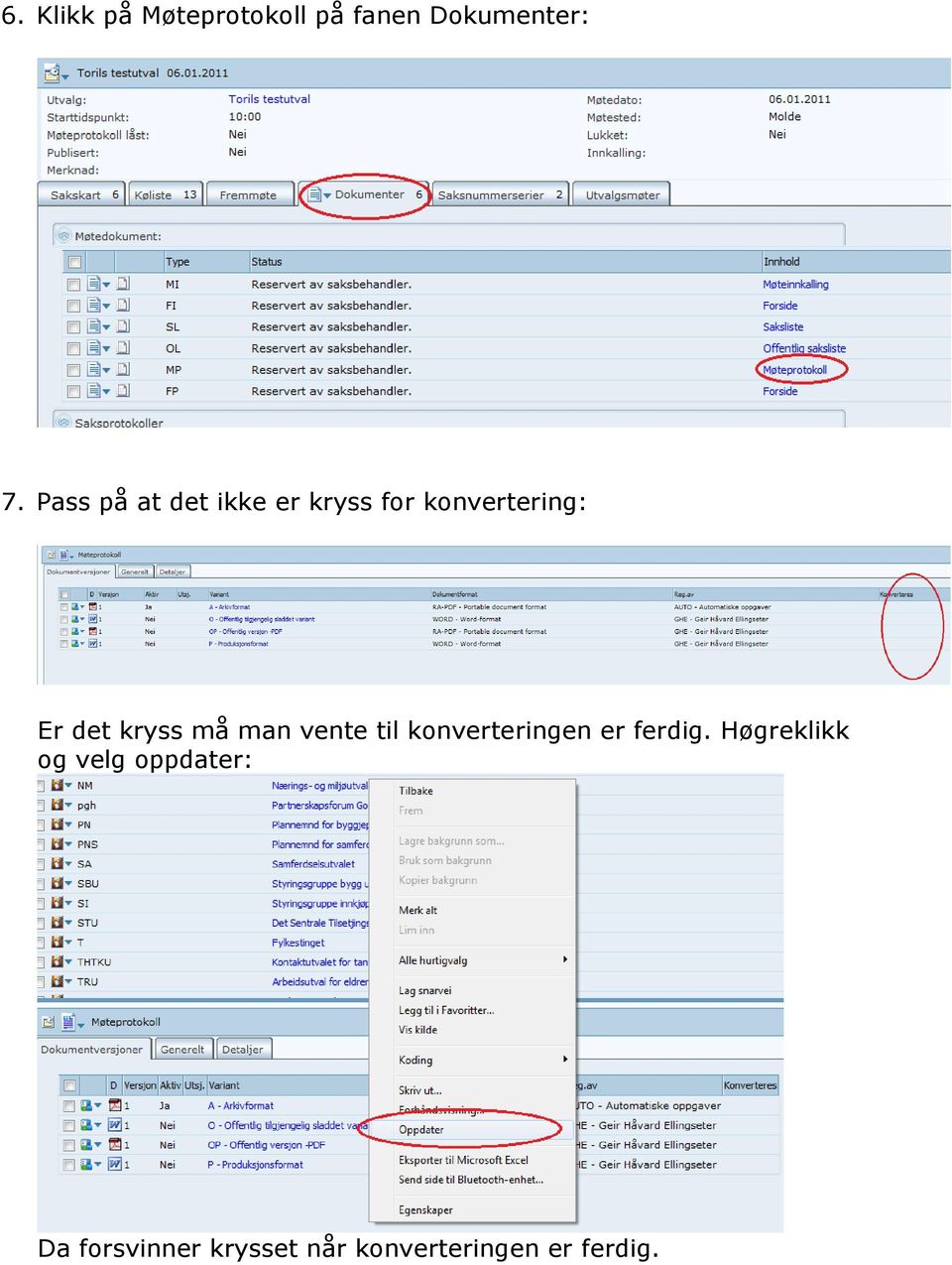 kryss må man vente til konverteringen er ferdig.