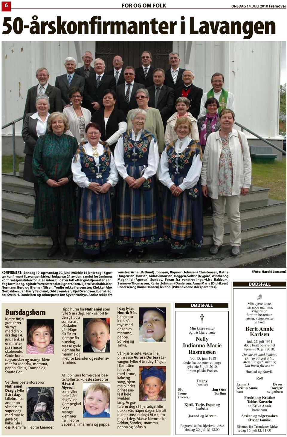 Bildet er tatt etter gudstjenesten søndag formiddag, og bak fra venstre står: Signor Olsen, Bjørn Fossbakk, Karl Normann Berg og Bjørnar Nilsen.