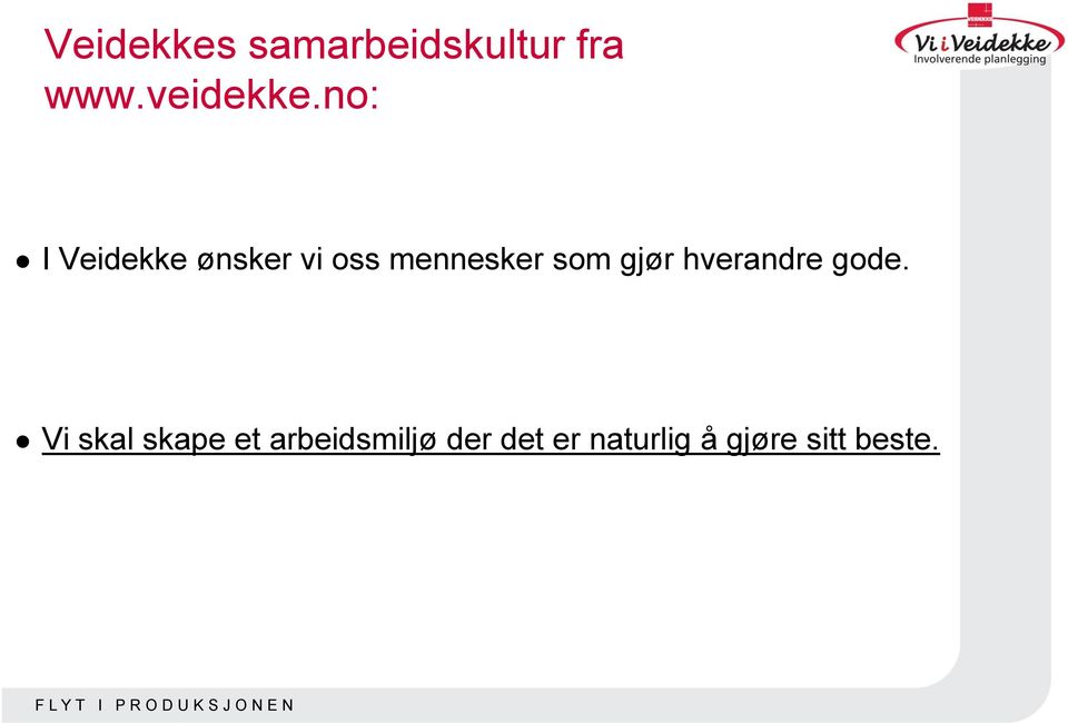 gjør hverandre gode.