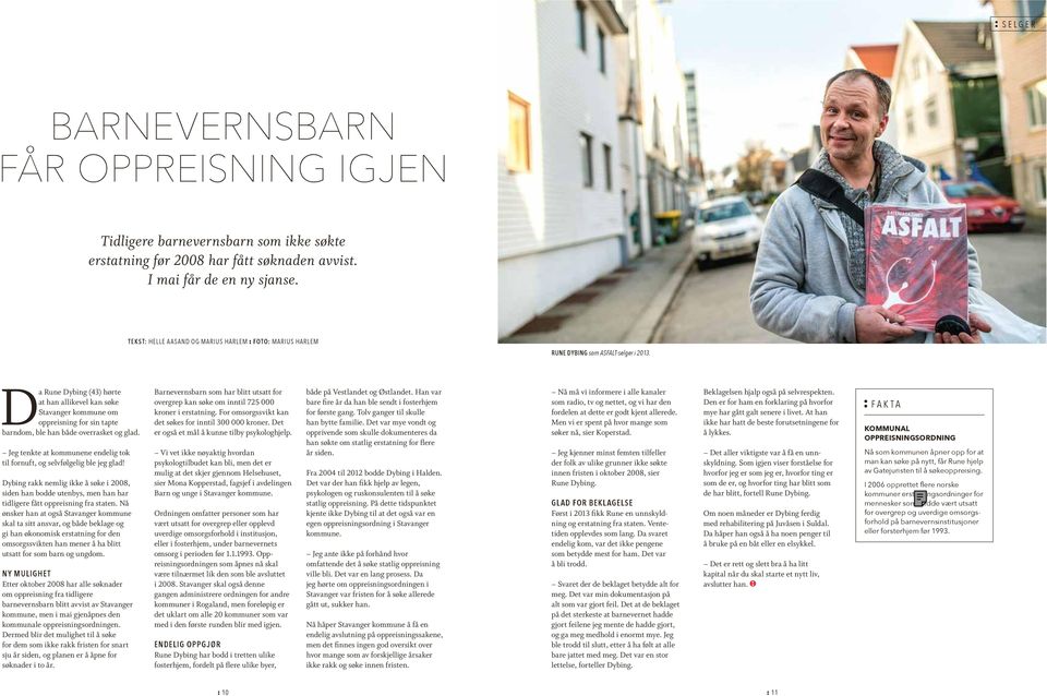 Da Rune Dybing (43) hørte at han allikevel kan søke Stavanger kommune om oppreisning for sin tapte barndom, ble han både overrasket og glad.
