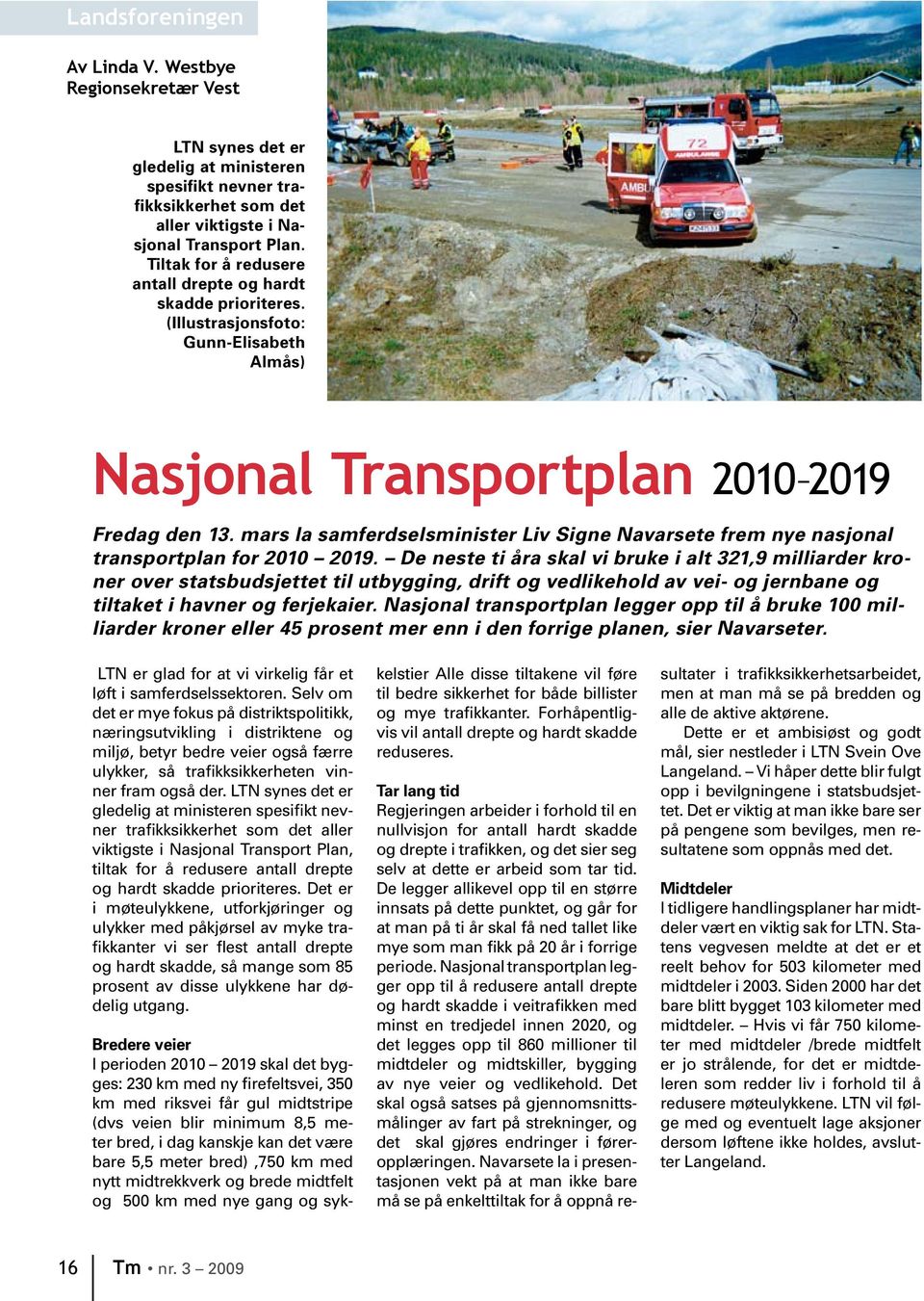 mars la samferdselsminister Liv Signe Navarsete frem nye nasjonal transportplan for 2010 2019.