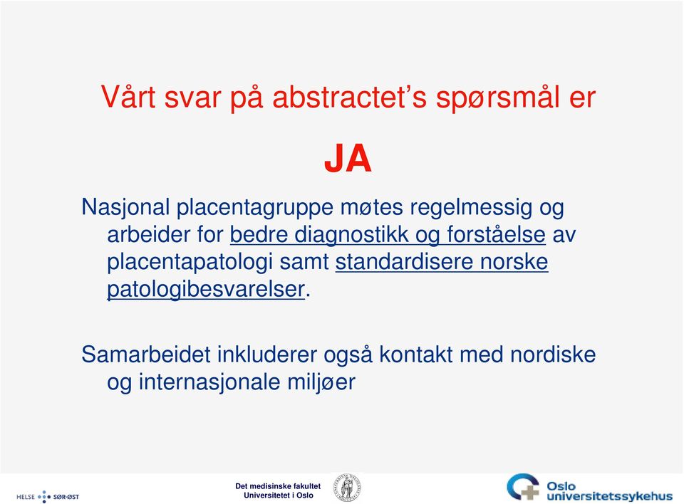 av placentapatologi samt standardisere norske patologibesvarelser.