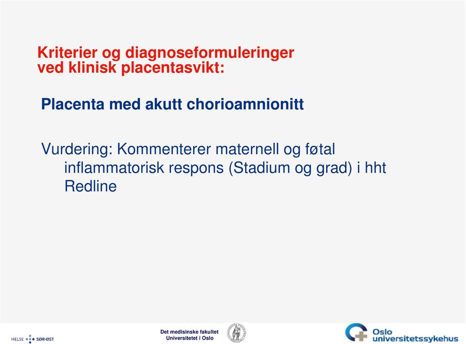 chorioamnionitt Vurdering: Kommenterer maternell