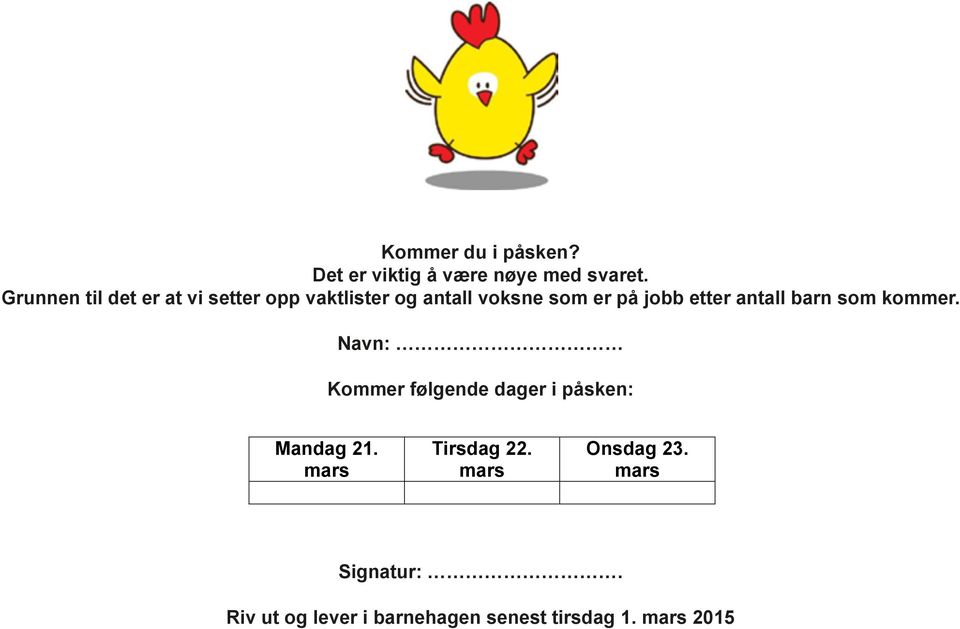 og Grunnen til det er at vi setter antall opp vaktlister voksne som og antall er på jobb voksne etter som antall er på barn jobb som etter antall