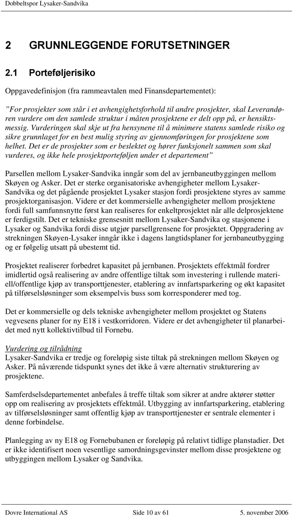 struktur i måten prosjektene er delt opp på, er hensiktsmessig.