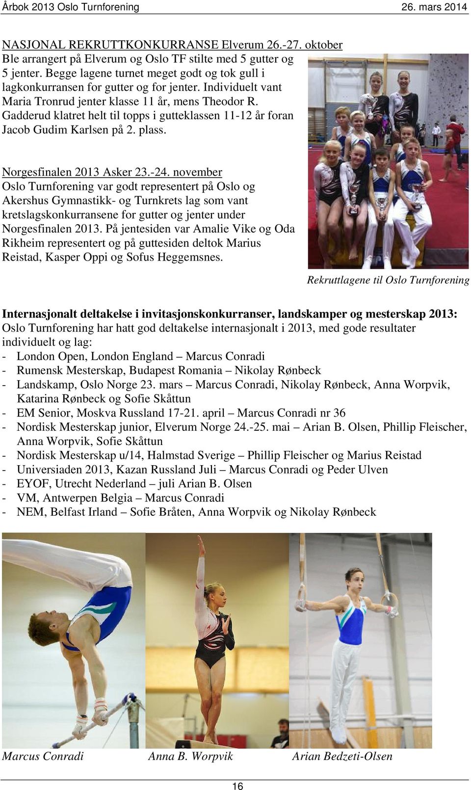 Gadderud klatret helt til topps i gutteklassen 11-12 år foran Jacob Gudim Karlsen på 2. plass. Norgesfinalen 2013 Asker 23.-24.