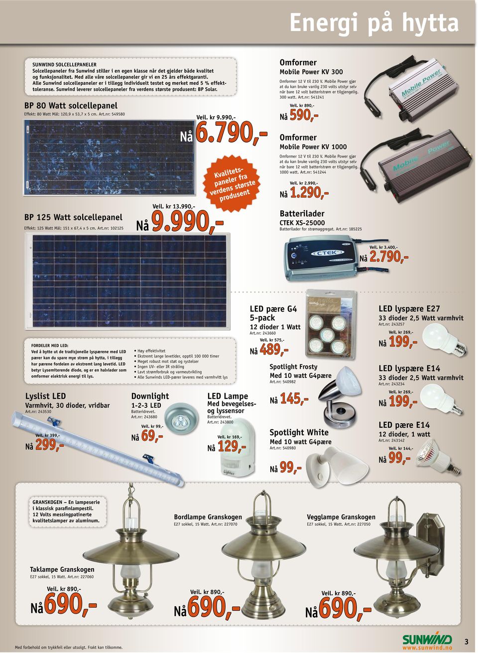 Sunwind leverer solcellepaneler fra verdens største produsent: BP Solar. BP 80 Watt solcellepanel Effekt: 80 Watt Mål: 120,9 x 53,7 x 5 cm. Art.nr: 549580 Veil. kr 1 Veil. kr 9.990,- 6.