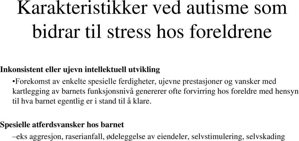 funksjonsnivå genererer ofte forvirring hos foreldre med hensyn til hva barnet egentlig er i stand til å klare.