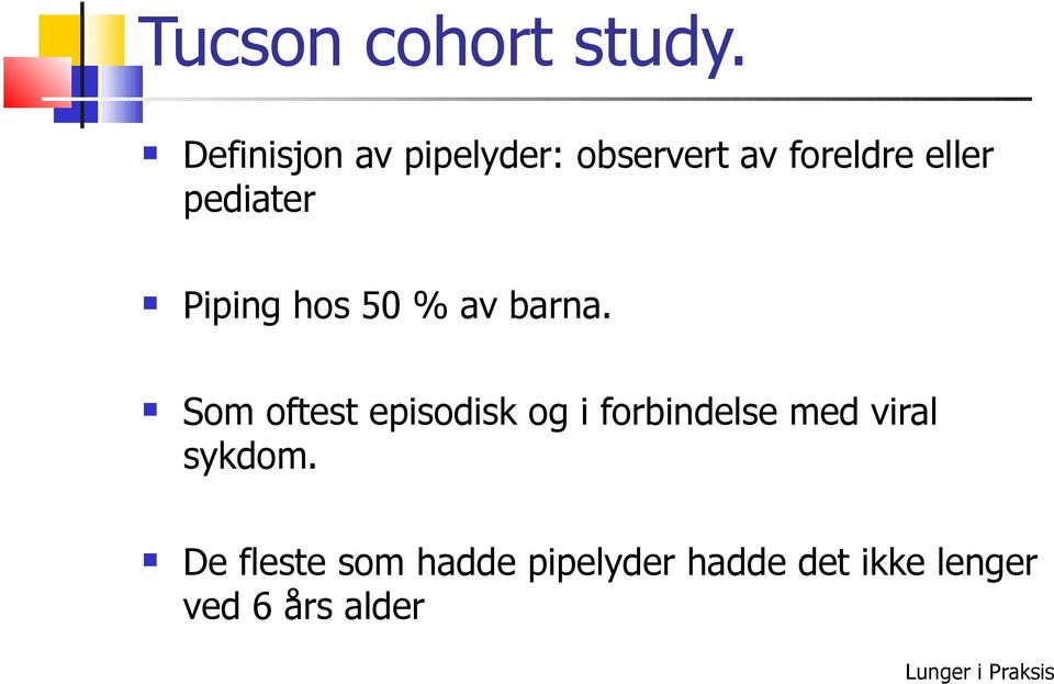 pediater Piping hos 50 % av barna.