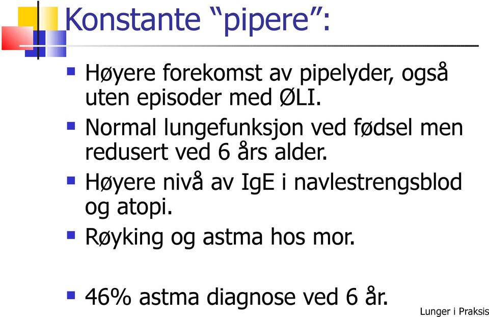 Normal lungefunksjon ved fødsel men redusert ved 6 års alder.