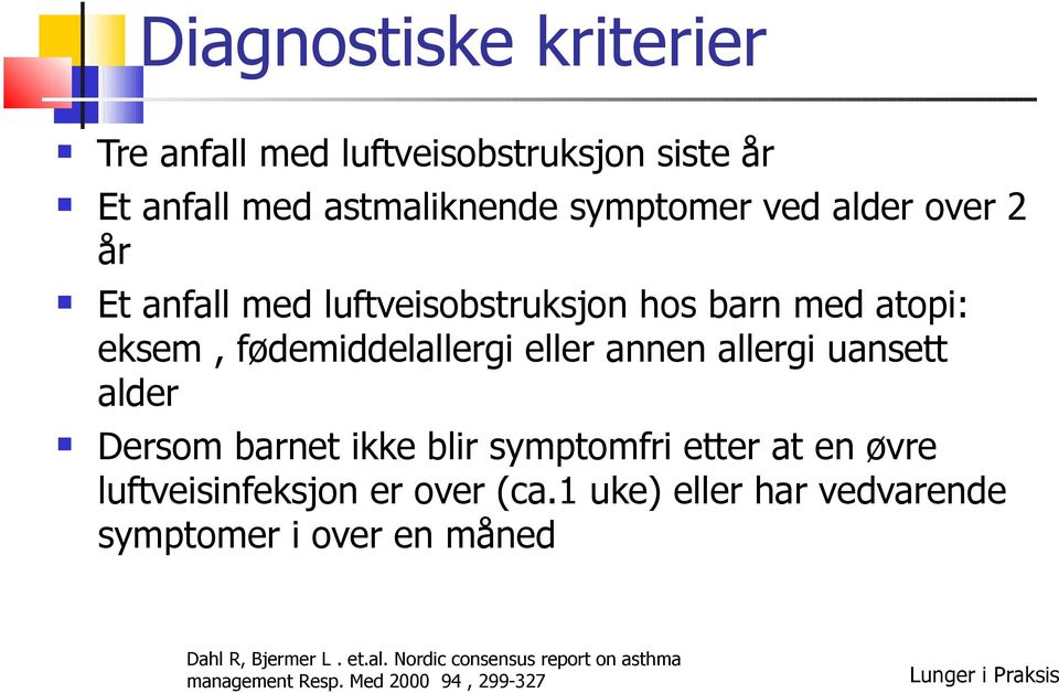 alder Dersom barnet ikke blir symptomfri etter at en øvre luftveisinfeksjon er over (ca.