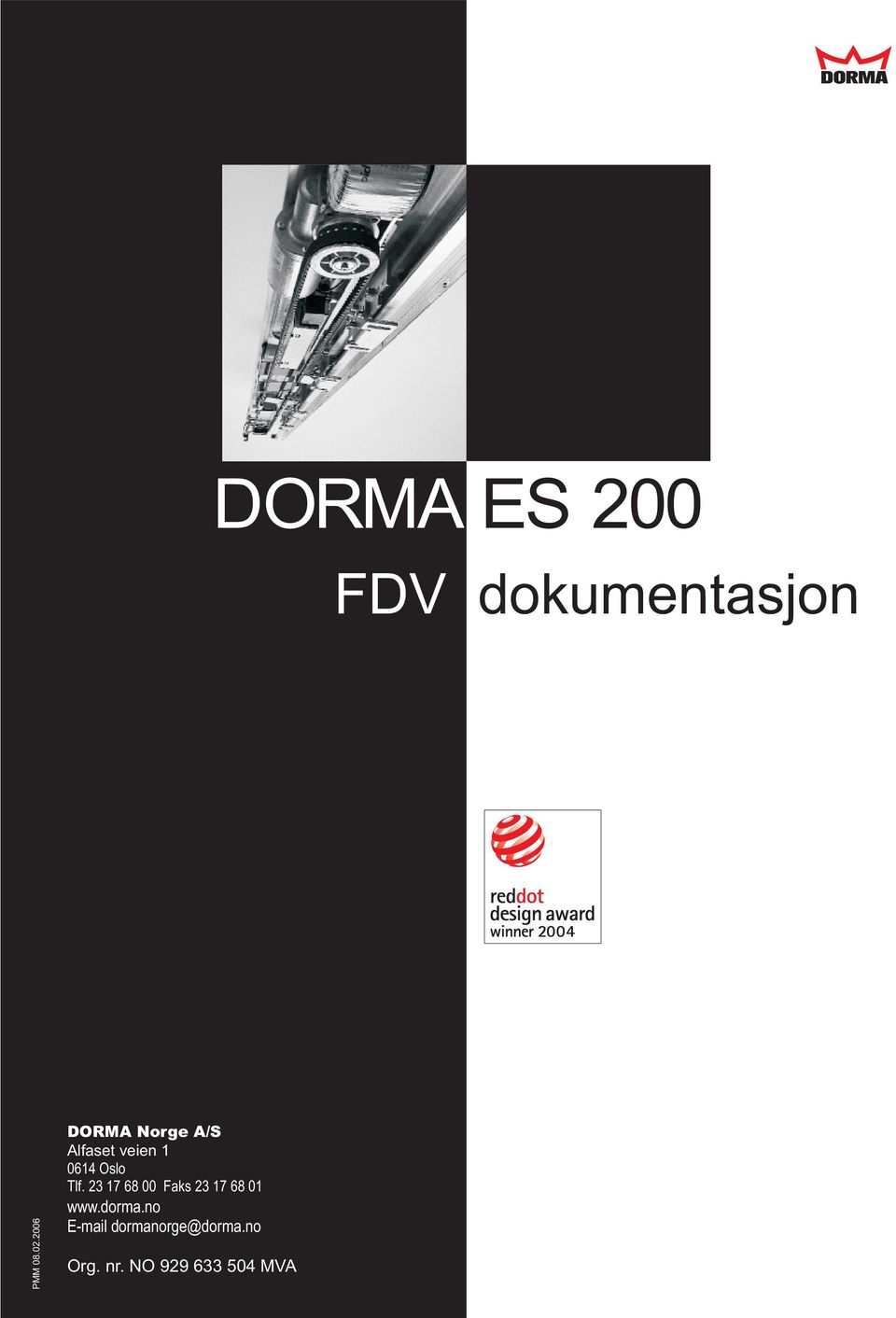 2006 DORMA Norge A/S Alfaset veien 1 0614 Oslo Tlf.