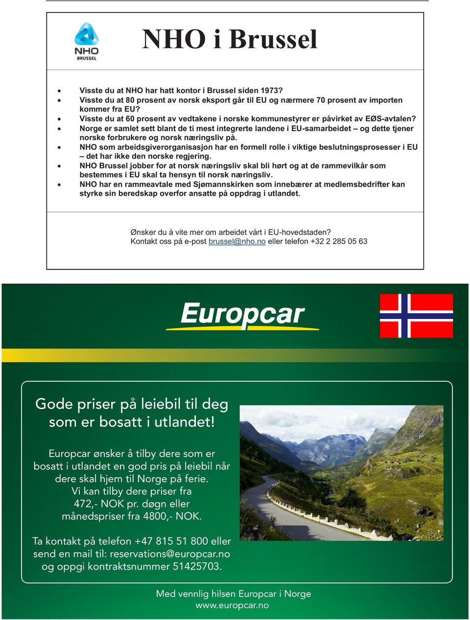 Norge er samlet sett blant de ti mest integrerte landene i EU-samarbeidet og dette tjener norske forbrukere og norsk næringsliv på.