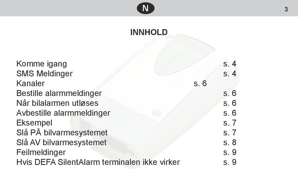 6 Avbestille alarmmeldinger s. 6 Eksempel s. 7 Slå PÅ bilvarmesystemet s.