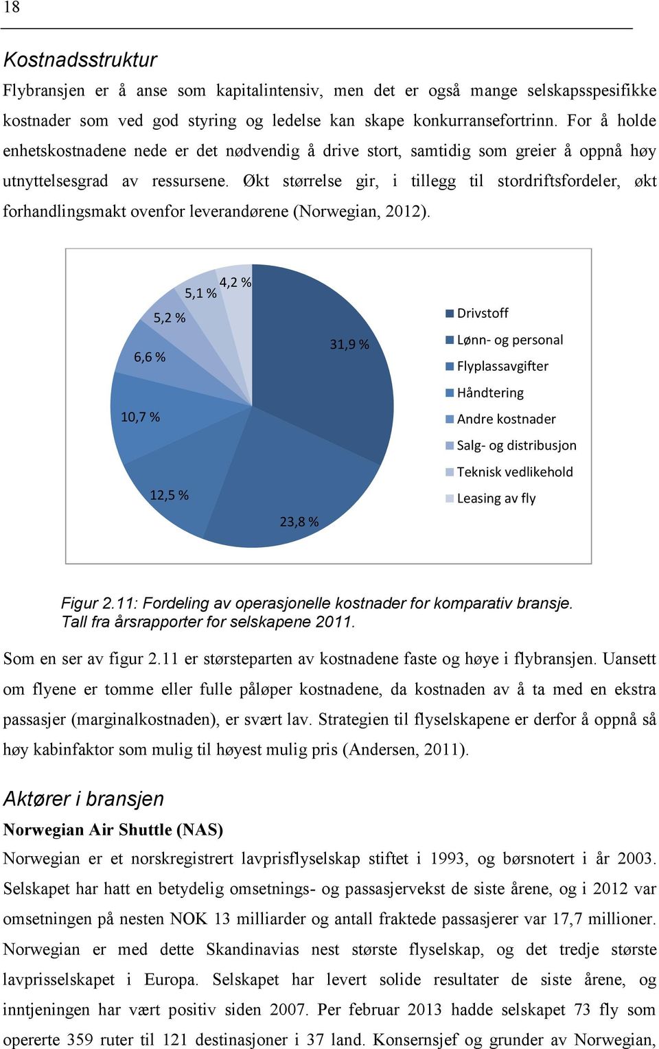 Økt størrelse gir, i tillegg til stordriftsfordeler, økt forhandlingsmakt ovenfor leverandørene (Norwegian, 2012).