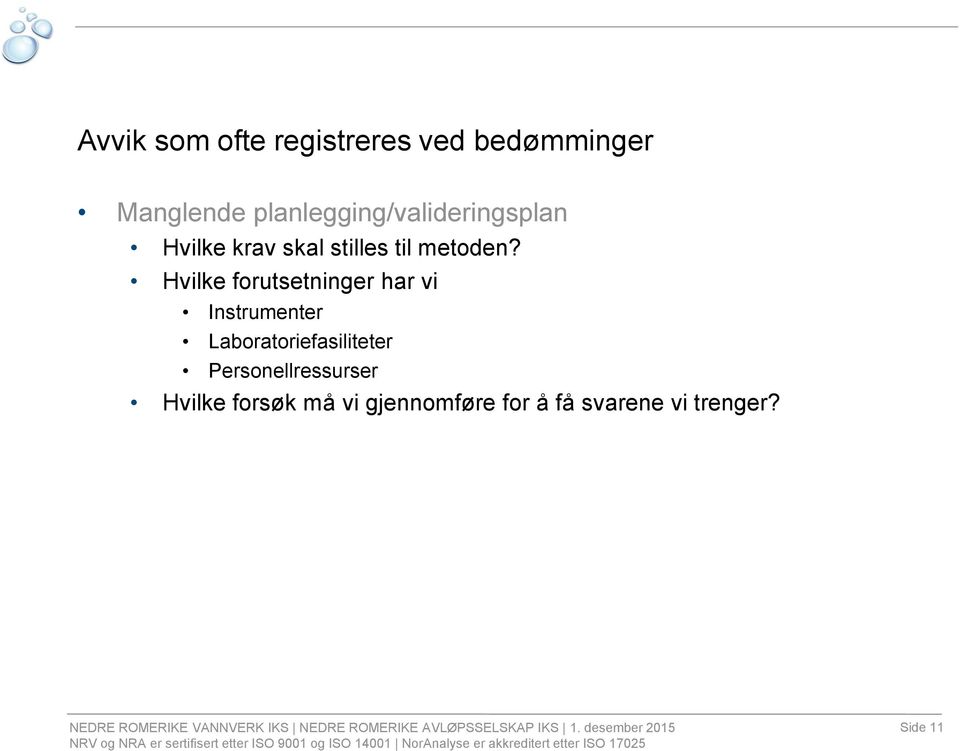 Hvilke forutsetninger har vi Instrumenter Laboratoriefasiliteter