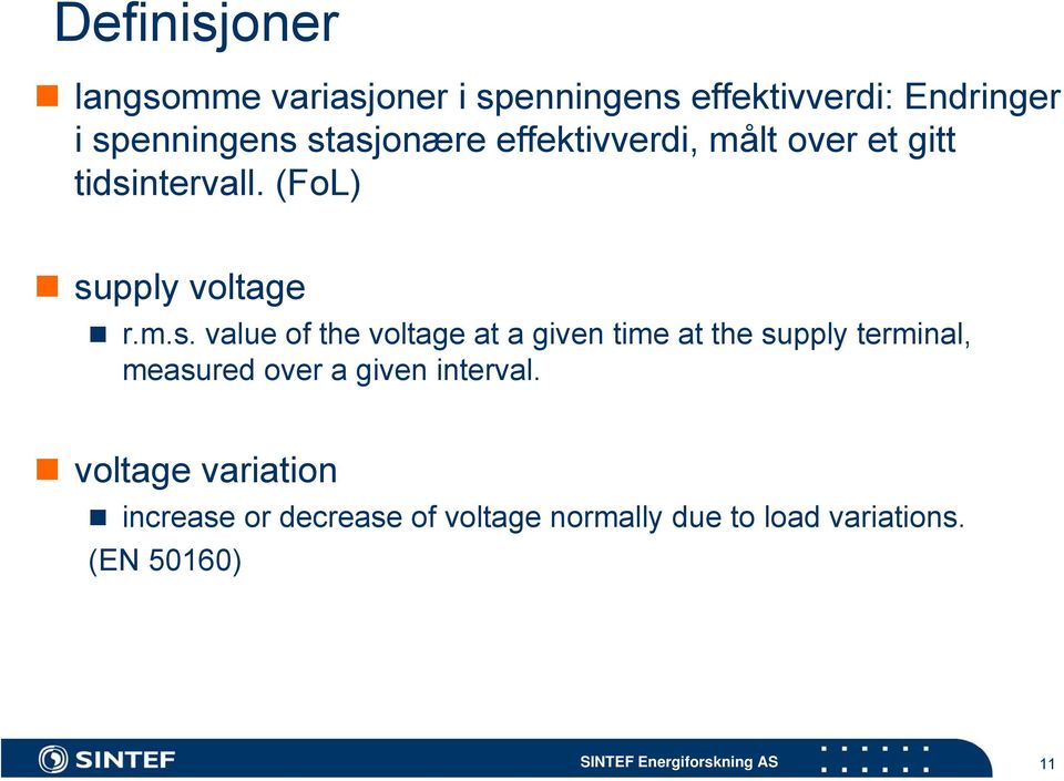 value of the voltage at a given time at the supply terminal, measured over a given