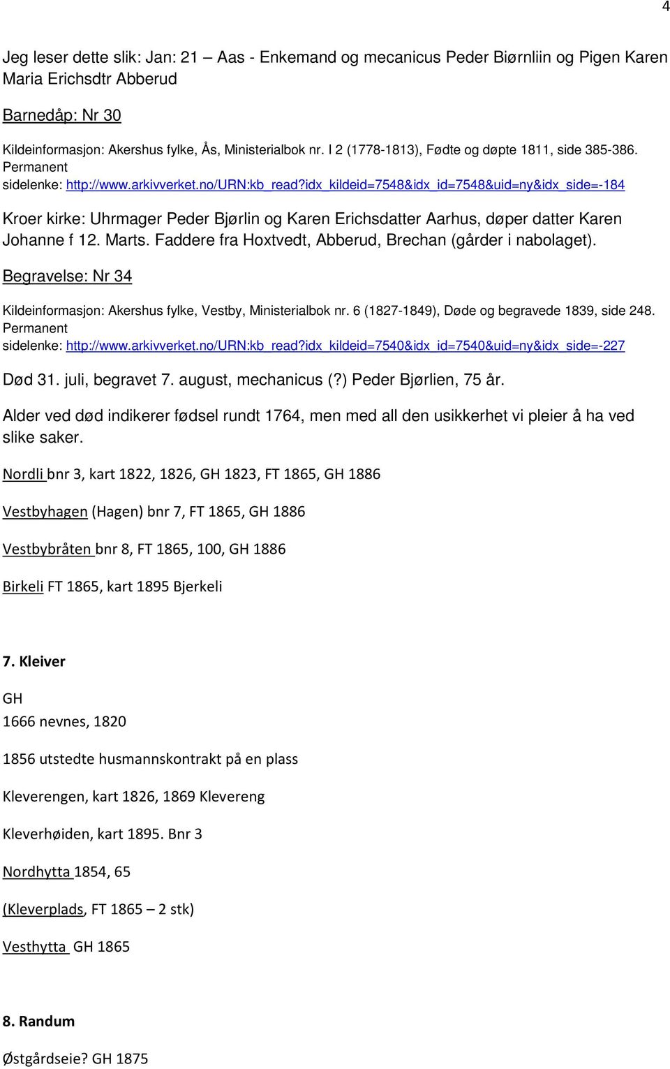 idx_kildeid=7548&idx_id=7548&uid=ny&idx_side=-184 Kroer kirke: Uhrmager Peder Bjørlin og Karen Erichsdatter Aarhus, døper datter Karen Johanne f 12. Marts.