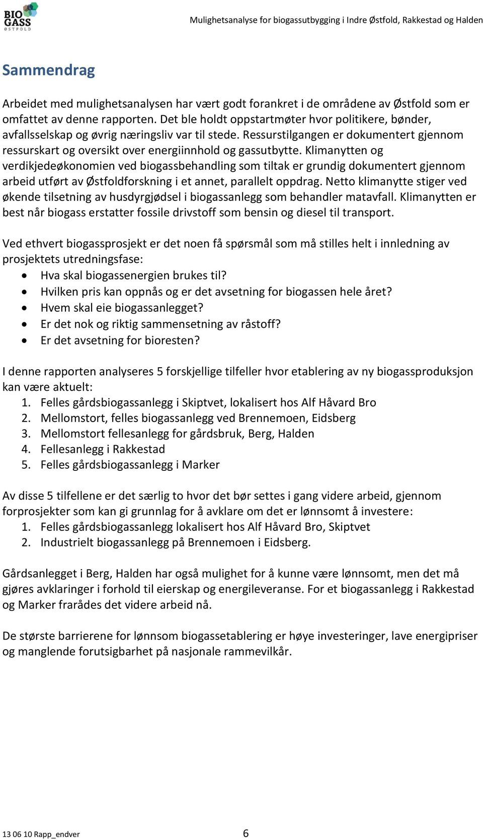 Ressurstilgangen er dokumentert gjennom ressurskart og oversikt over energiinnhold og gassutbytte.