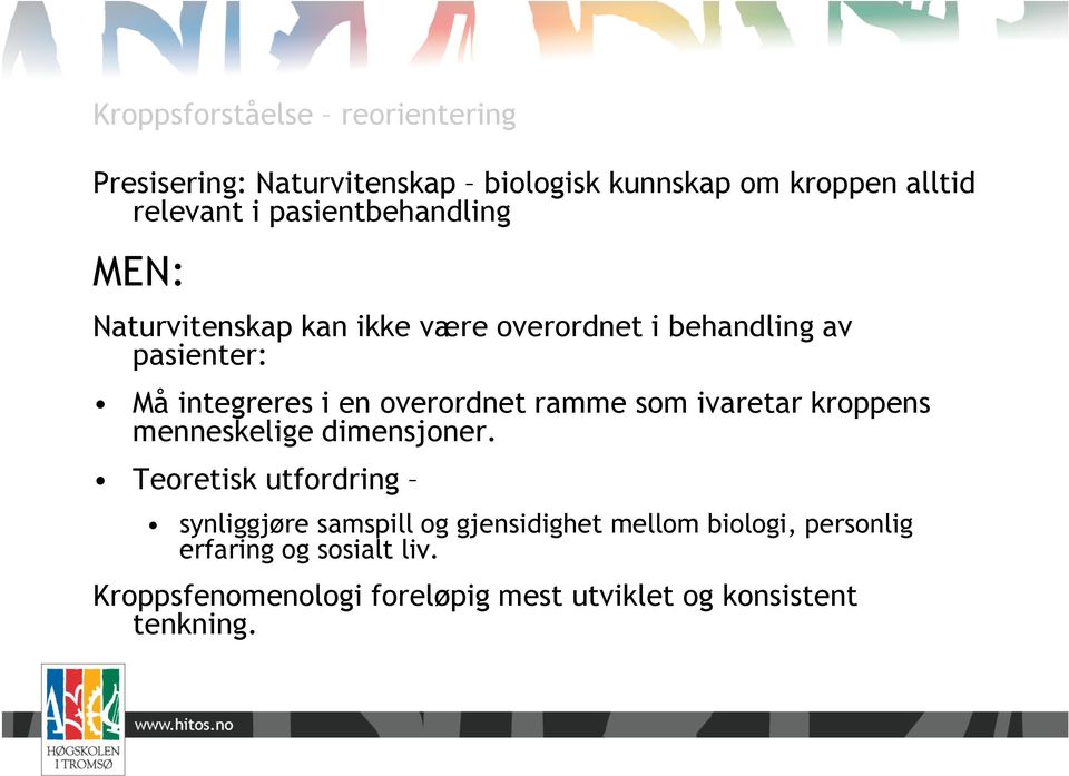 overordnet ramme som ivaretar kroppens menneskelige dimensjoner.