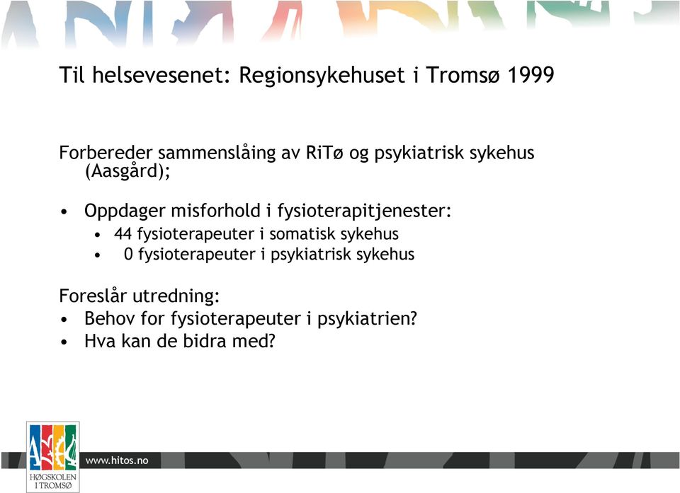 44 fysioterapeuter i somatisk sykehus 0 fysioterapeuter i psykiatrisk sykehus