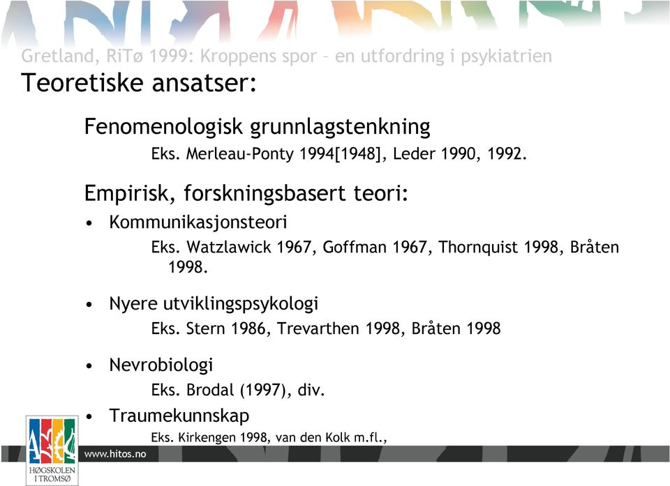 Empirisk, forskningsbasert teori: Kommunikasjonsteori Eks.