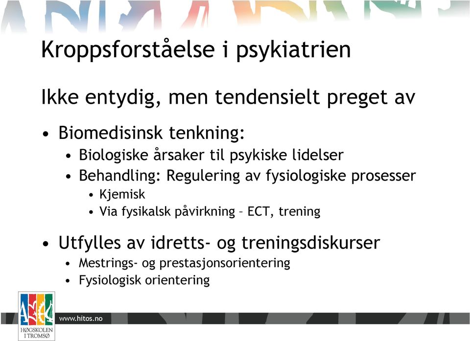 Regulering av fysiologiske prosesser Kjemisk Via fysikalsk påvirkning ECT, trening