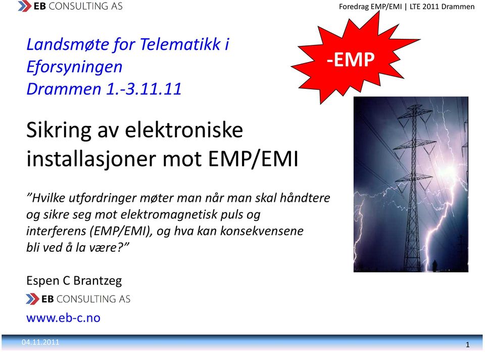 utfordringer møter man når man skal håndtere og sikre seg mot elektromagnetisk