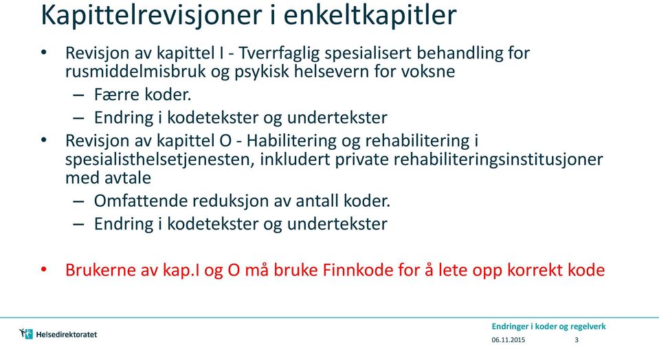 Endring i kodetekster og undertekster Revisjon av kapittel O - Habilitering og rehabilitering i spesialisthelsetjenesten,