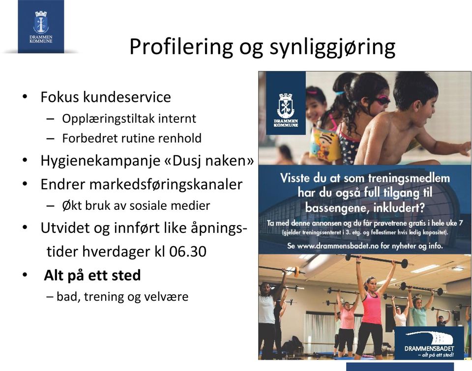 markedsføringskanaler Økt bruk av sosiale medier Utvidet og innført