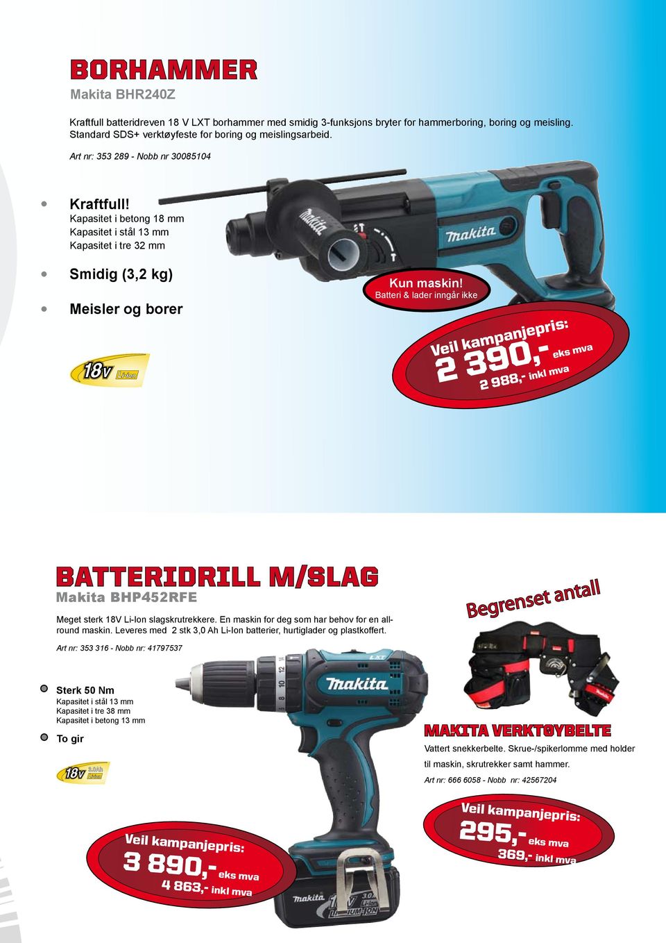 Batteri & lader inngår ikke 2 390,- 2 988,- inkl mva BATTERIDRILL M/SLAG Makita BHP452RFE Meget sterk 18V Li-Ion slagskrutrekkere. En maskin for deg som har behov for en allround maskin.