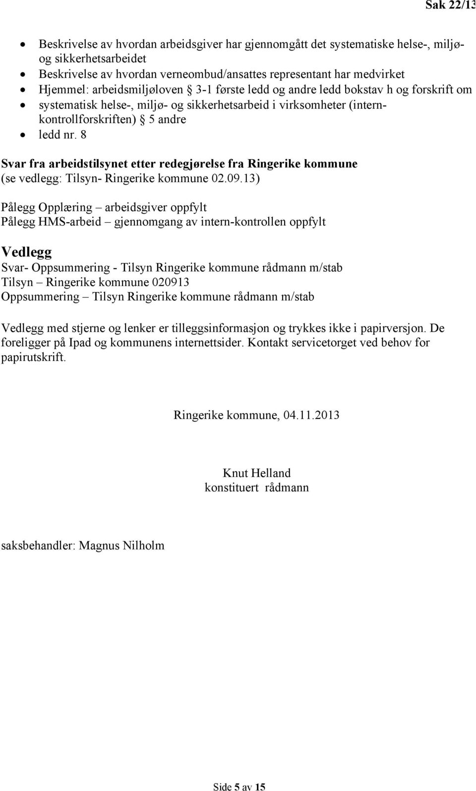 8 Svar fra arbeidstilsynet etter redegjørelse fra Ringerike kommune (se vedlegg: Tilsyn- Ringerike kommune 02.09.