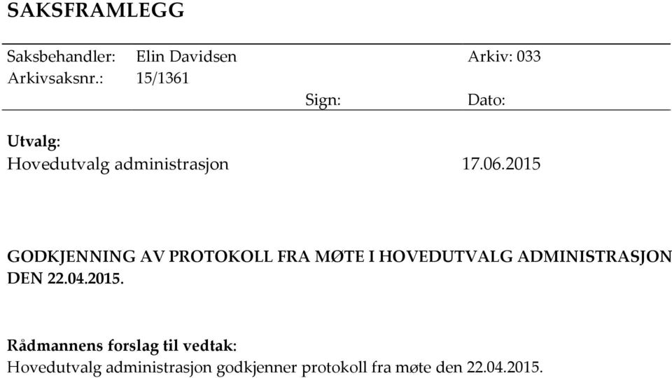 2015 GODKJENNING AV PROTOKOLL FRA MØTE I HOVEDUTVALG ADMINISTRASJON DEN 22.04.